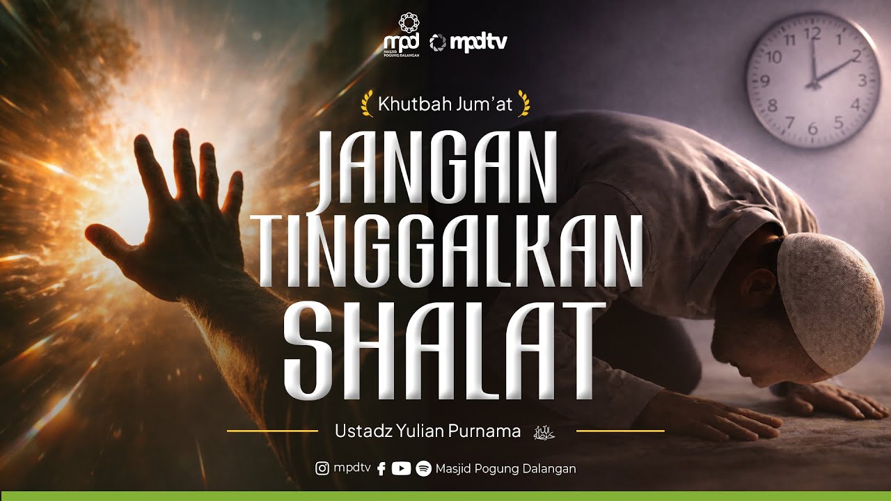 JANGAN TINGGALKAN SHALAT | Ustadz Yulian Purnama | Khutbah Jum'at