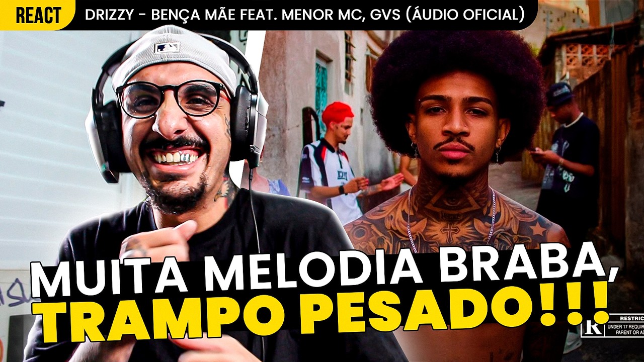 MELODIAS PESADÍSSIMAS!!! DRIZZY FT. MENOR MC, GVS - BENÇA MÃE [REAÇÃO]