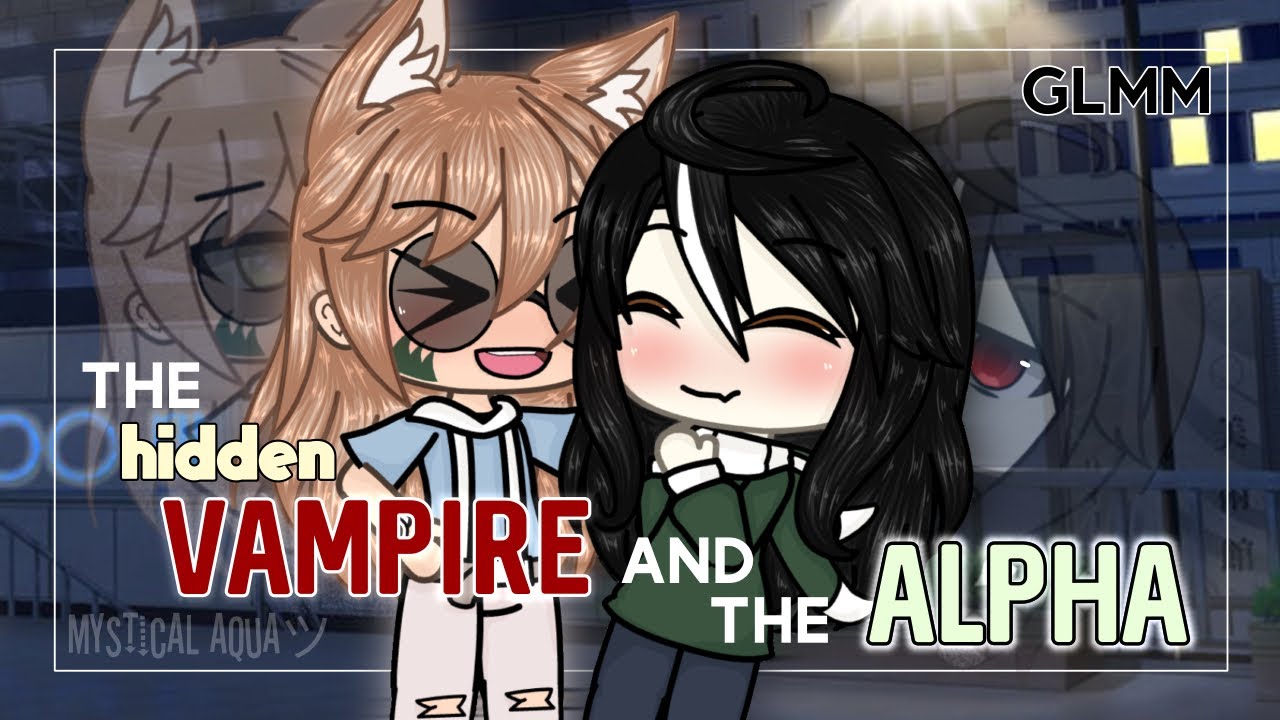 The Hidden Vampire and the Alpha | GL/wlw | Gacha Life Mini Movie (GLMM) | Mystical Aquaツ