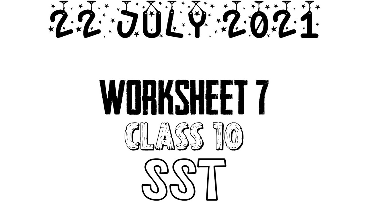 Worksheet 7 || SST || 22 July 2021 || Class 10 || DOE Worksheets