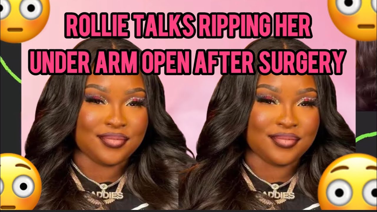 ROLLIE TALKS RIPPING HER UNDER ARM OPEN AFTER LATEST SURGERY