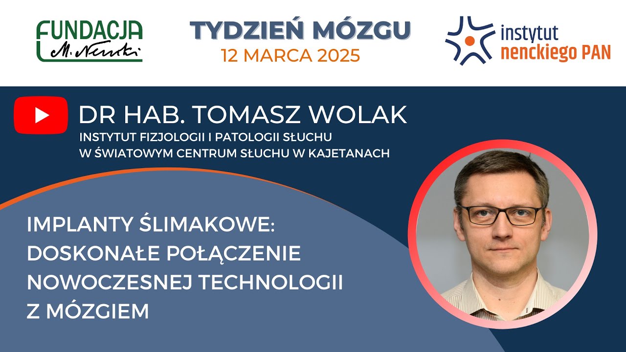 Implanty ślimakowe: doskonałe połączenie nowoczesnej technologii z mózgiem - dr hab. Tomasz Wolak