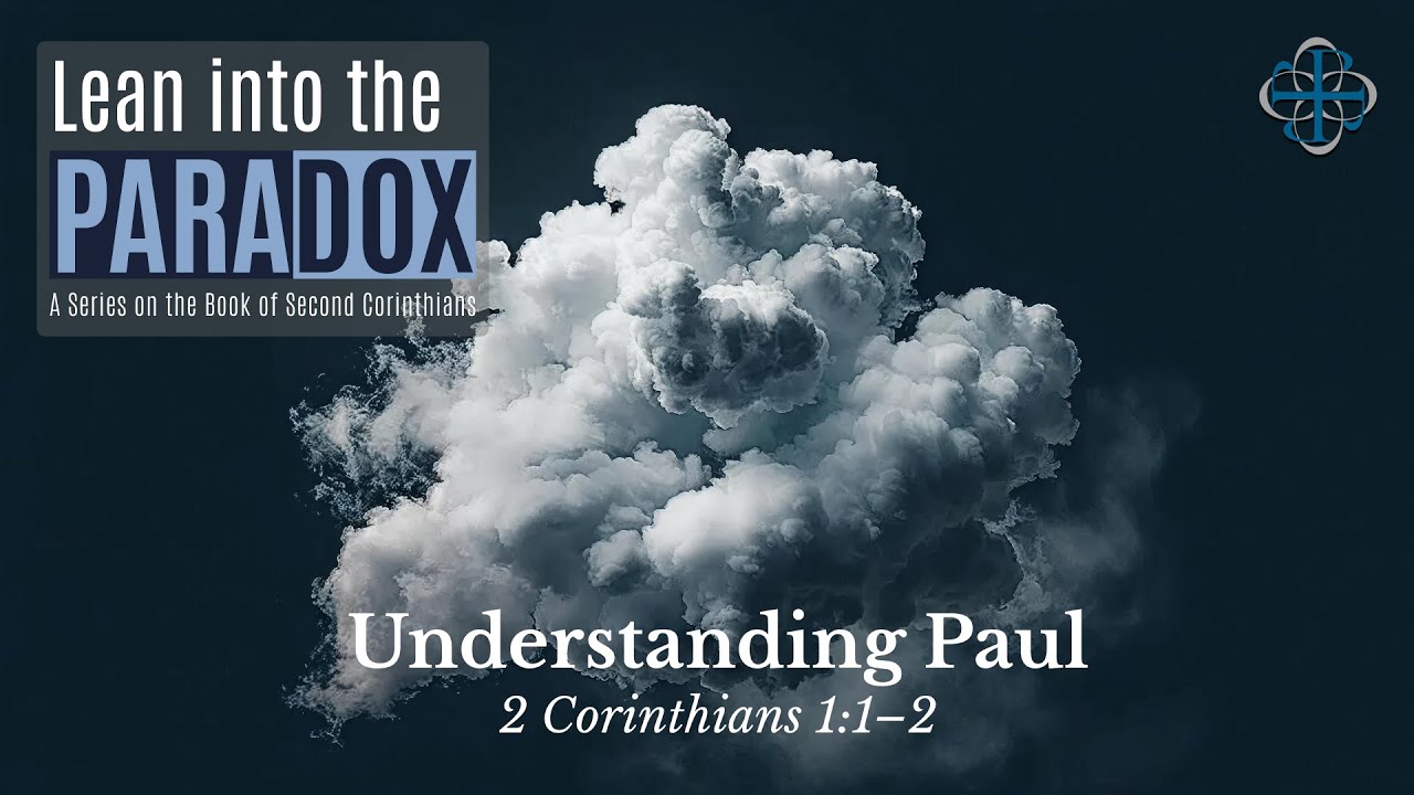 Understanding Paul | 2 Corinthians 1:1–2
