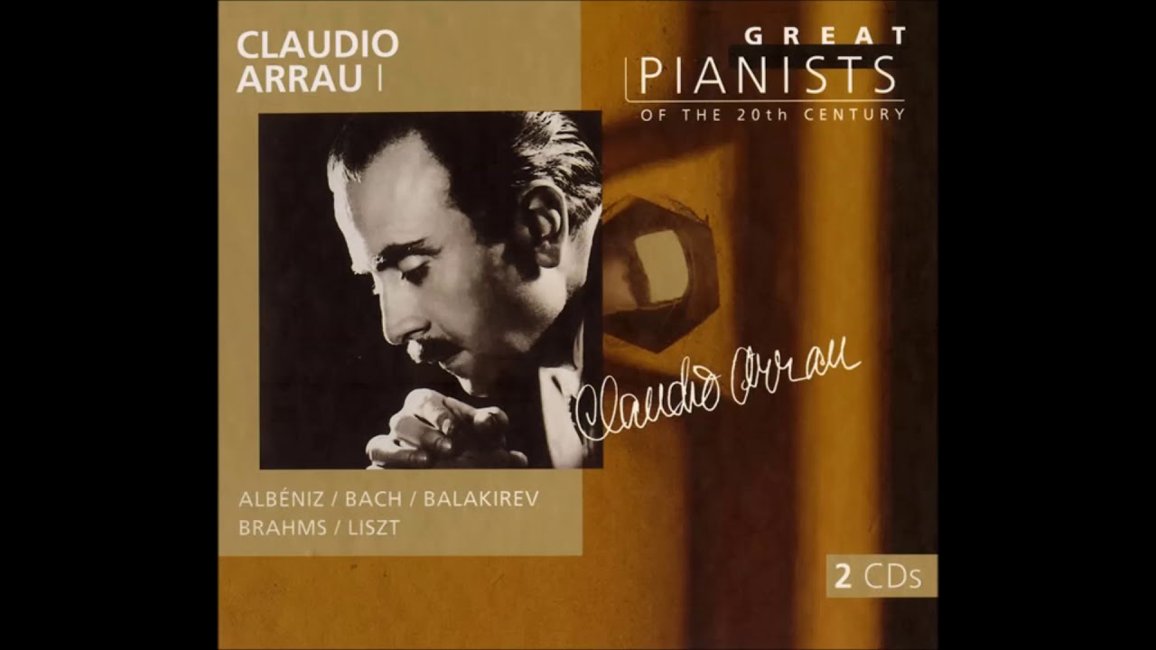 Great Pianists of the 20th Century- Vol.4: Claudio Arrau I, CD1