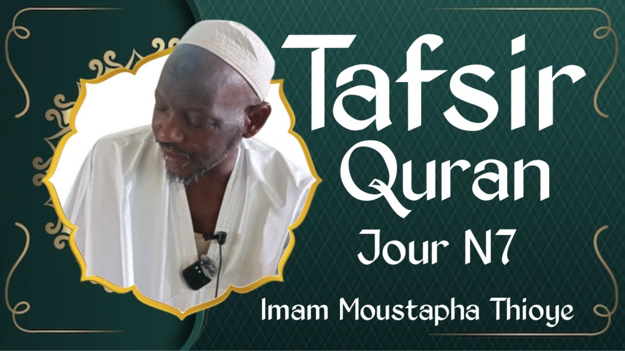 Tafsir al Quran Jour N7 : Imam Moustapha Thioye 