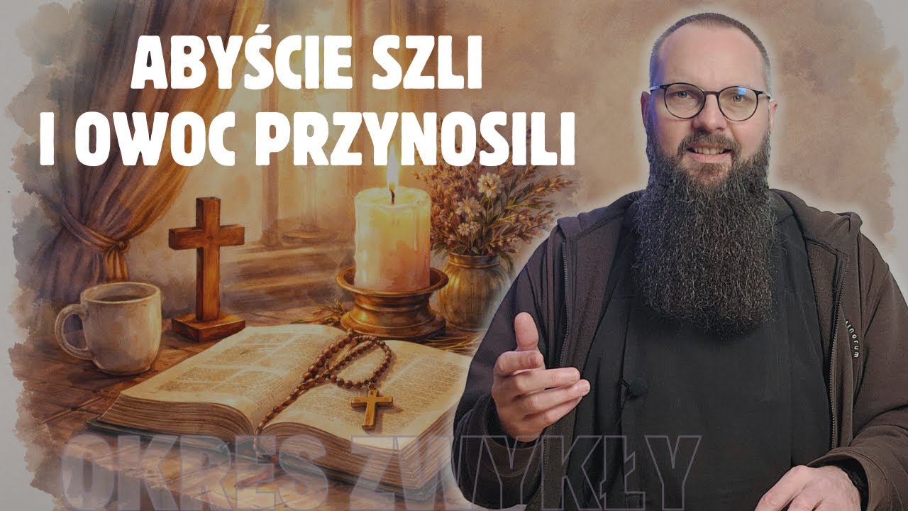 28.01.2026 Abyście szli i owoc przynosili
