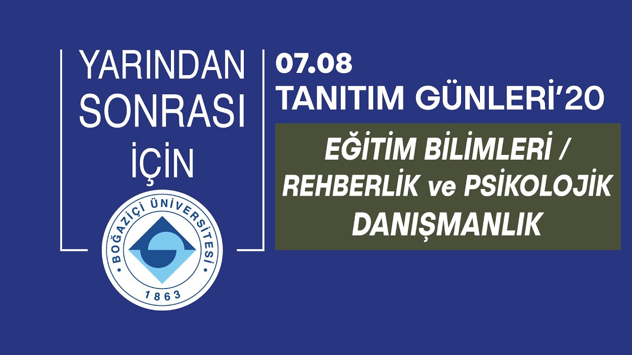 Eğitim Bilimleri / Rehberlik ve Psikolojik Danışmanlık | Tanıtım Günleri 2020