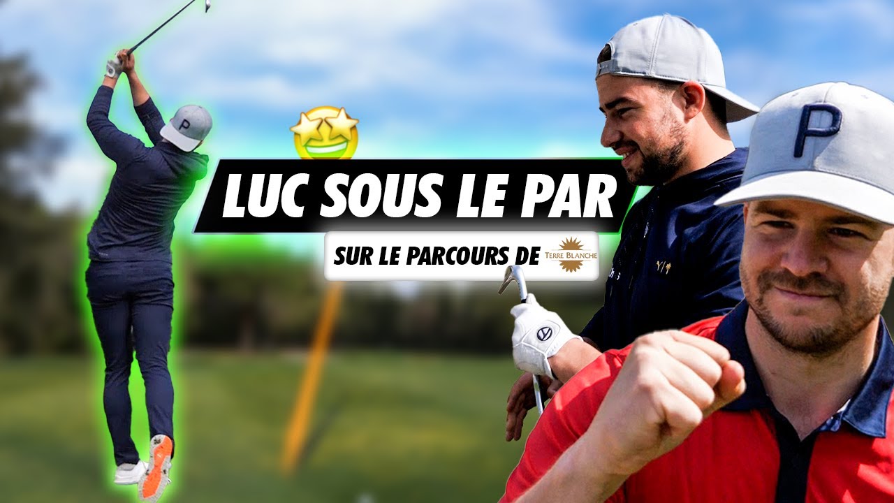 LUC joue sous le PAR à Terre Blanche?! Incroyable parcours