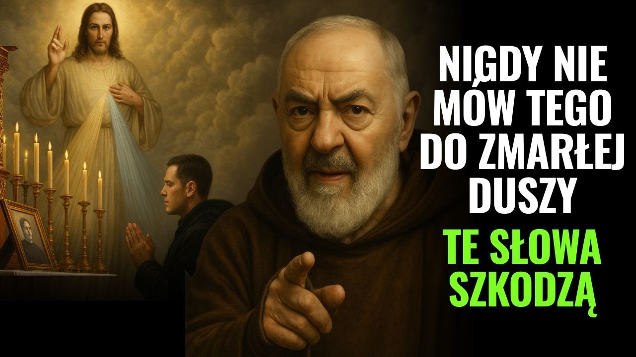 Nigdy Nie Mów Tego Zmarłej Duszy: Ojciec Pio Ujawnił Wizję, W Której Te Słowa Szkodzą