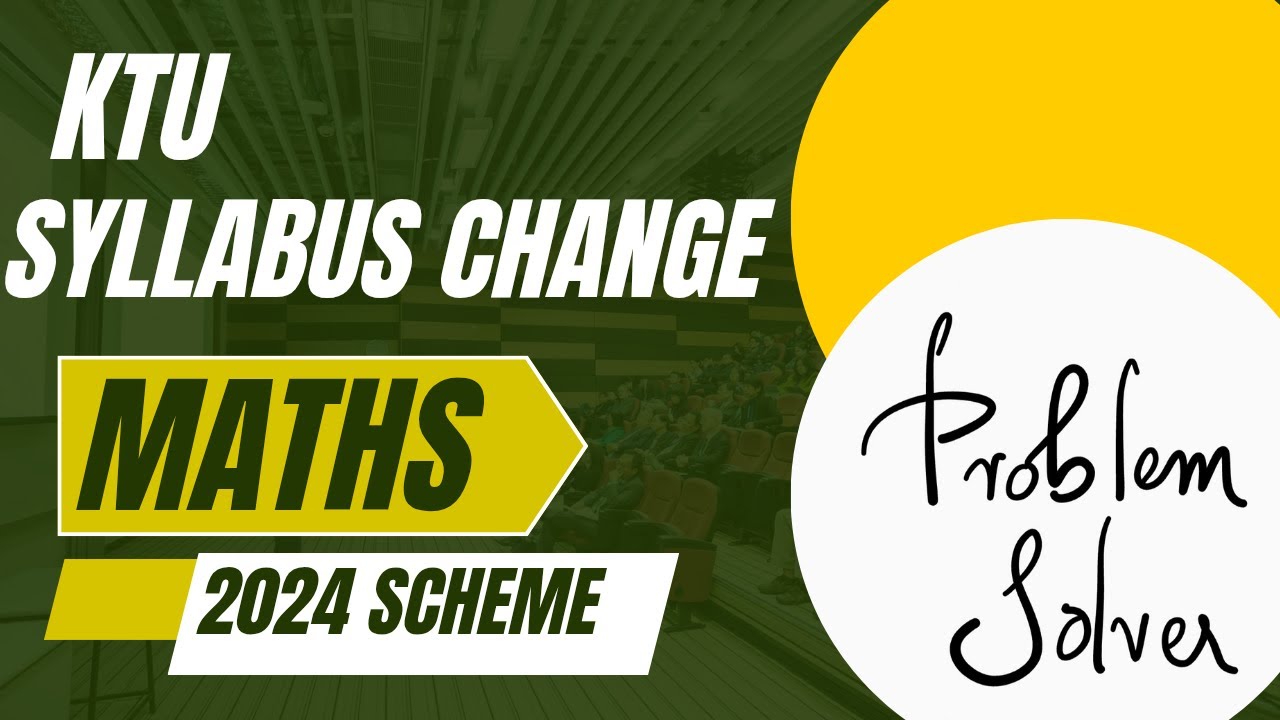 KTU Syllabus Change | 2024 Scheme | Mathematics | What Students Should Know | Don’t Miss This Update