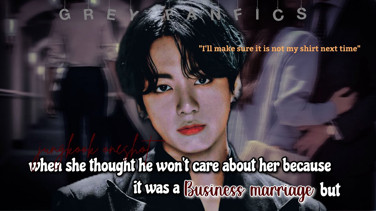 When she thought he won't care about her because it was business marriage but... #jungkookff