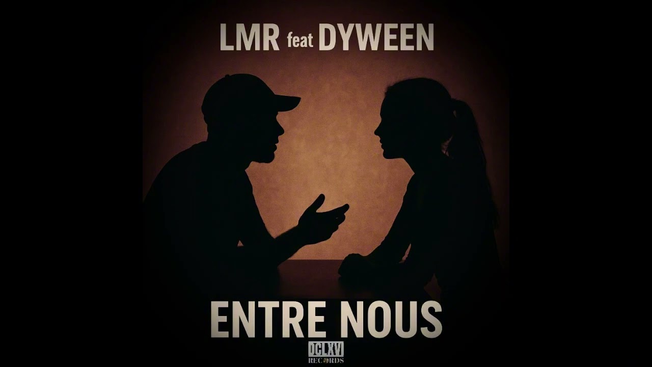 LMR feat DYWEEN - Entre nous 