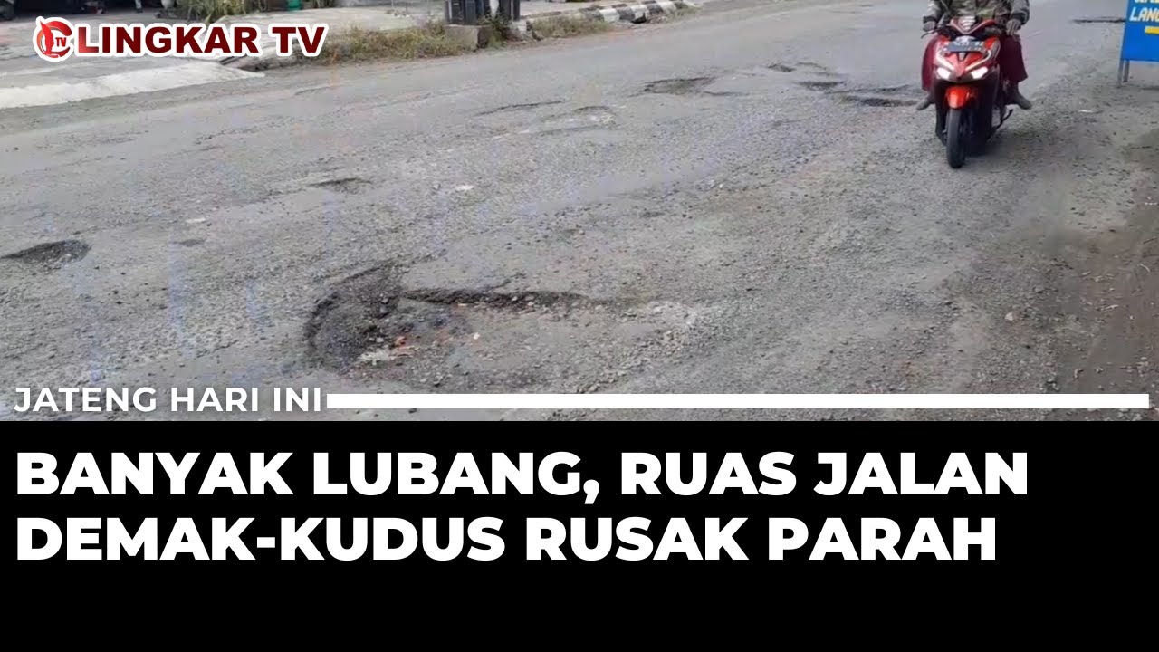 RUAS JALAN DEMAK-KUDUS BERLUBANG, PENGENDARA SERING TERJATUH