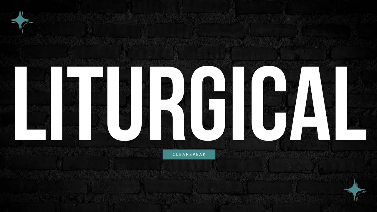 How to Pronounce Liturgical in English