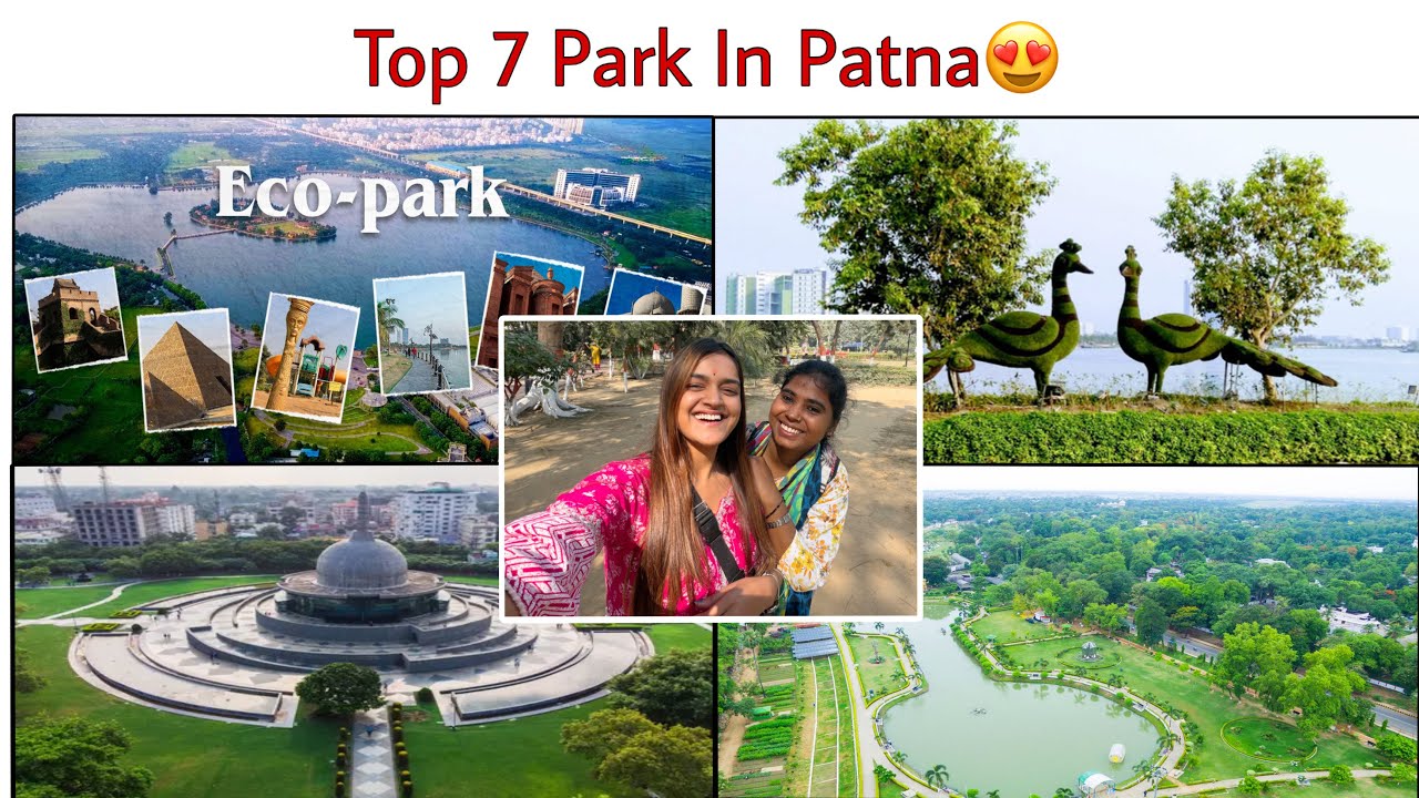 Patna के Top 7 Park जो 365 Days Open रहते हैं | Best 7 Park In Patna | पटना के सबसे प्रसिद्ध पार्क |