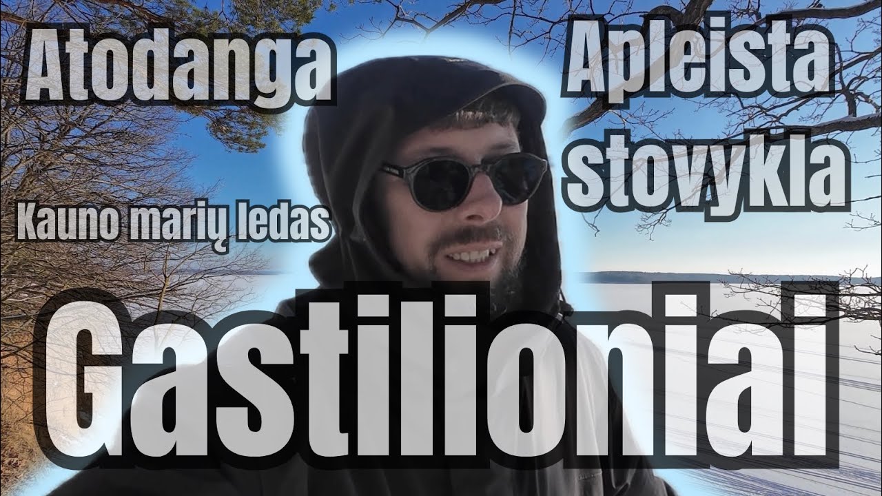 Gastilioniai, Atodanga, Apleista stovykla, Kauno marių ledas, Žvejų palapinių miestelis