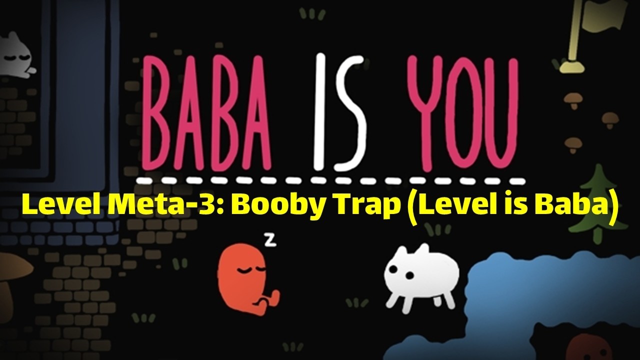 Baba Is You - Level Meta-3: Booby Trap (Level is Baba)