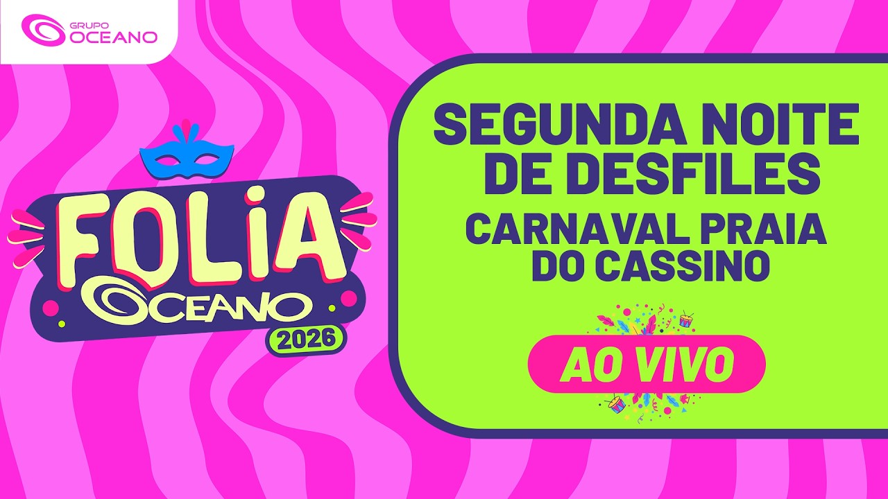 🔴FOLIA OCEANO - AO VIVO - SEGUNDA NOITE DE DESFILES DE CARNAVAL NO CASSINO
