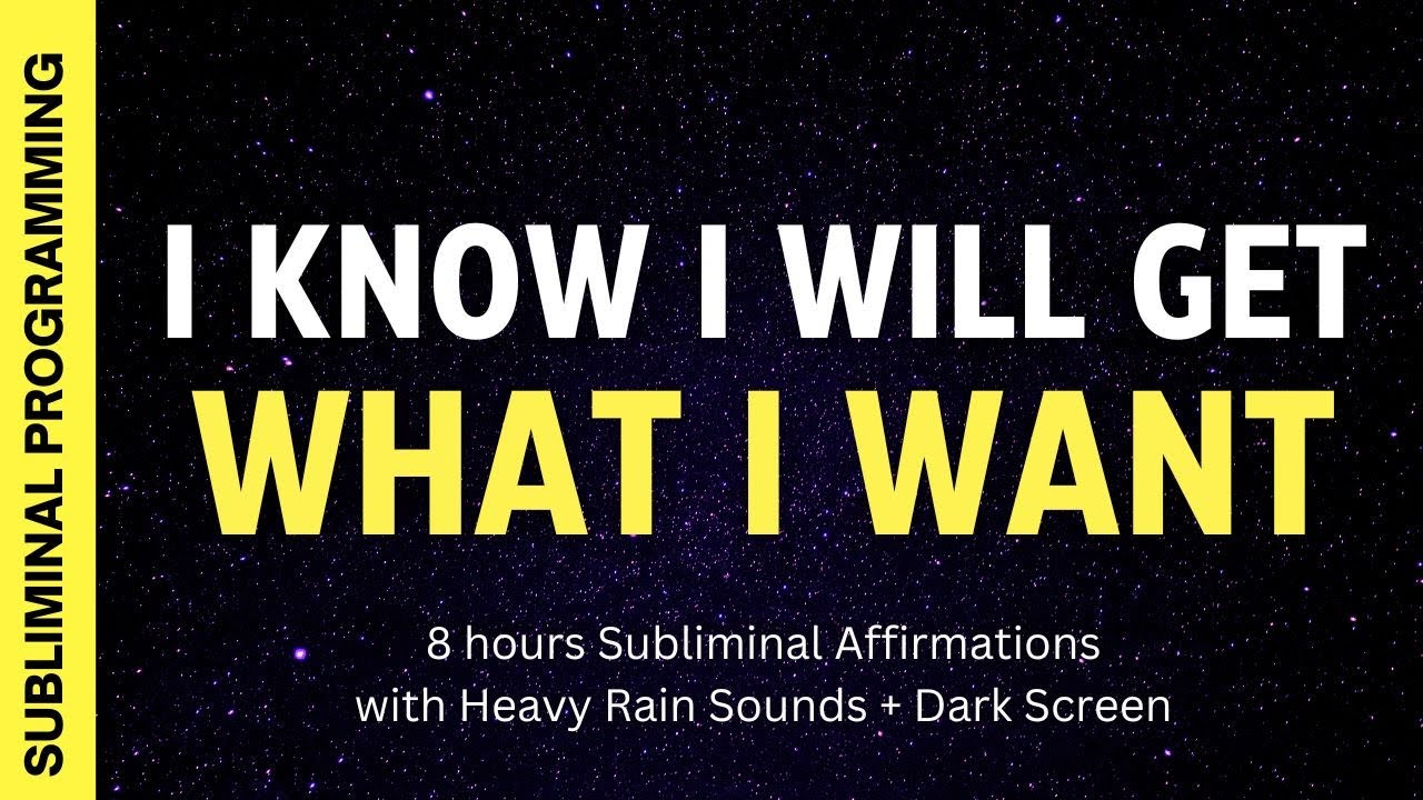 I know I will get what I want - 8 hours Subliminal Affirmations with Heavy Rain Sounds + Dark Screen