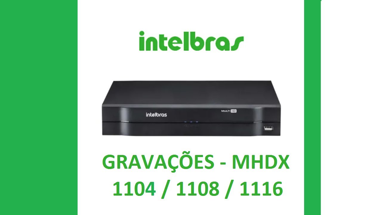 Como visualizar gravações DVR Intelbras MHDX 1104/1108/1116