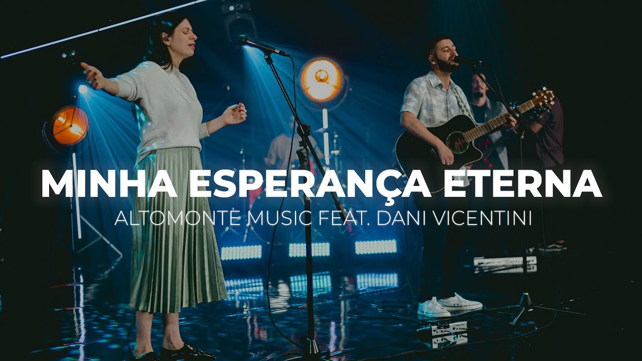 Minha Esperança Eterna + Espontâneo (Ao Vivo) - Altomonte  feat. Danielle Vicentini
