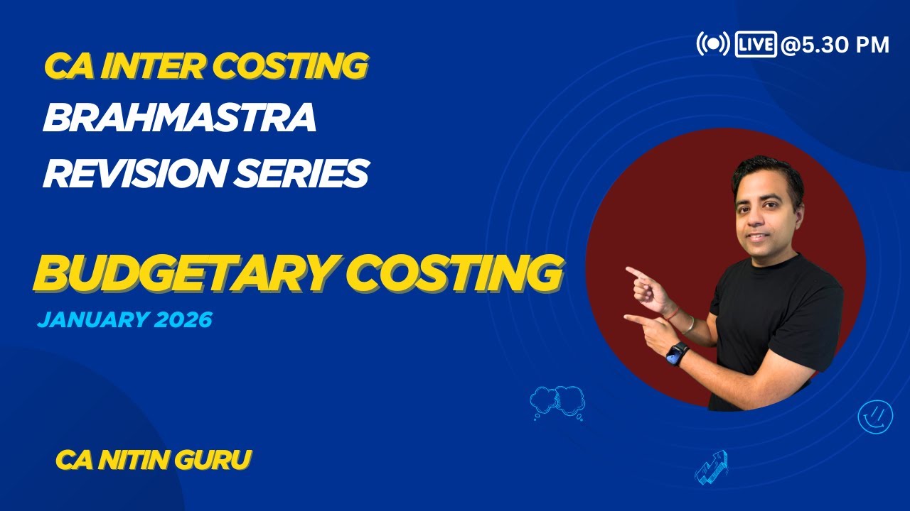 BUDGETARY COSTING | 03 l COSTING | CA INTERMEDIATE | JAN 2026 | BRAHMASTRA SERIES | CA NITIN GURU