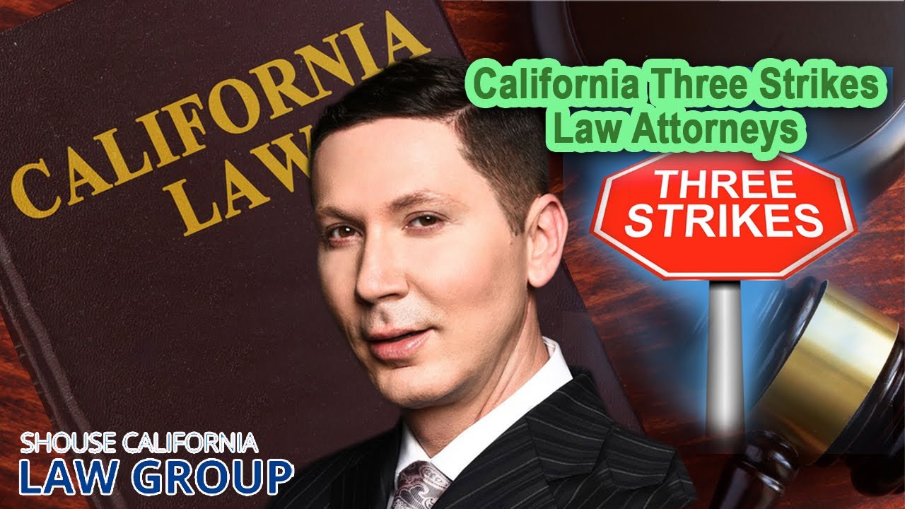 California Three Strikes Law Attorneys