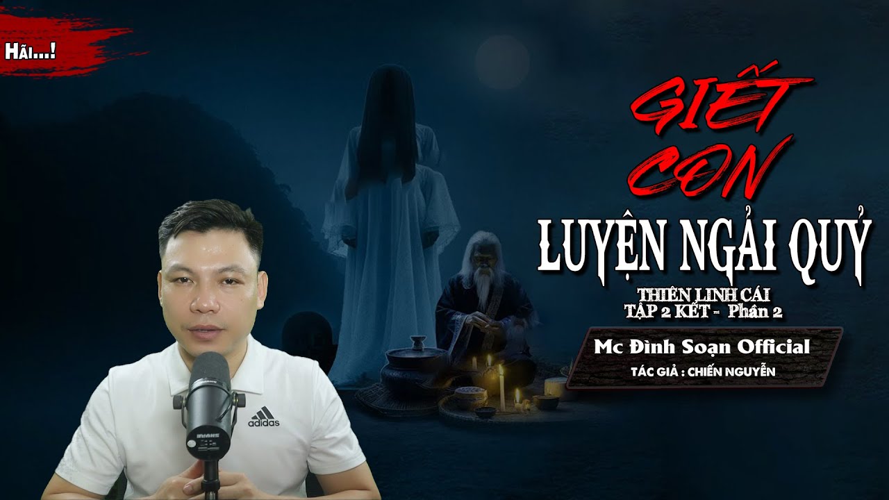 Đọc Truyện Ma: GIẾT CON LUYỆN NGẢI QUỶ  - Truyện ma về Bùa Ngải Thiên Linh Cái MC Đình Soạn Kể Sợ