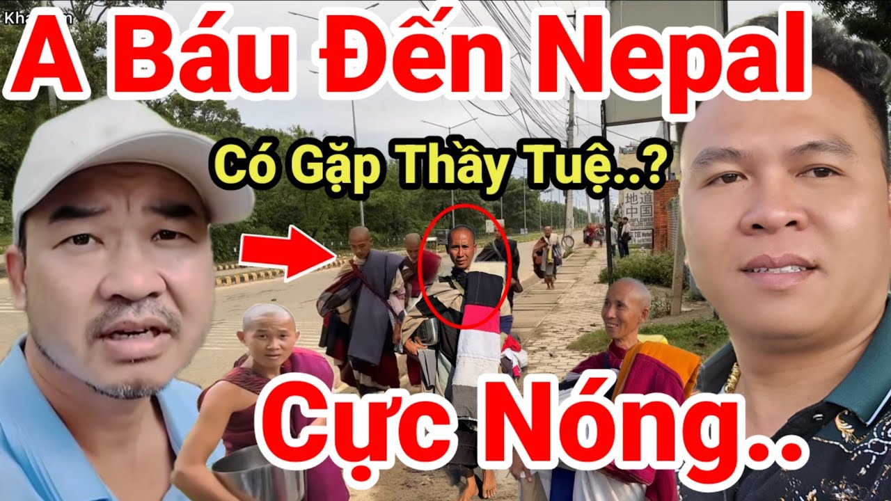 346: Cực Nóng..Bất Ngờ A Báu Cạo Đầu  Đến Nepal Đúng Lúc Thầy Tuệ Mất Tích 2 Ngày