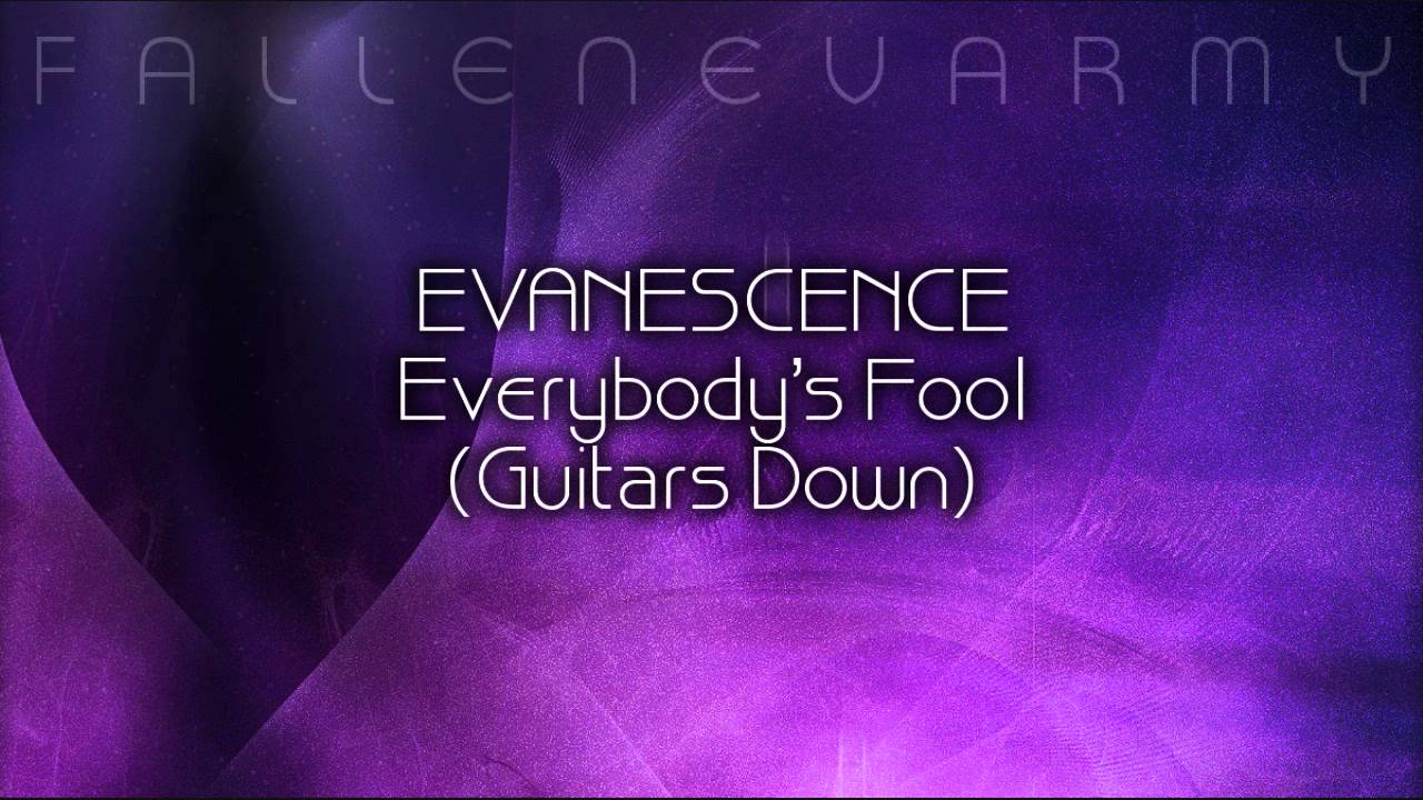 Evanescence - Everybody's Fool (Guitars Down) by FallenEvArmy