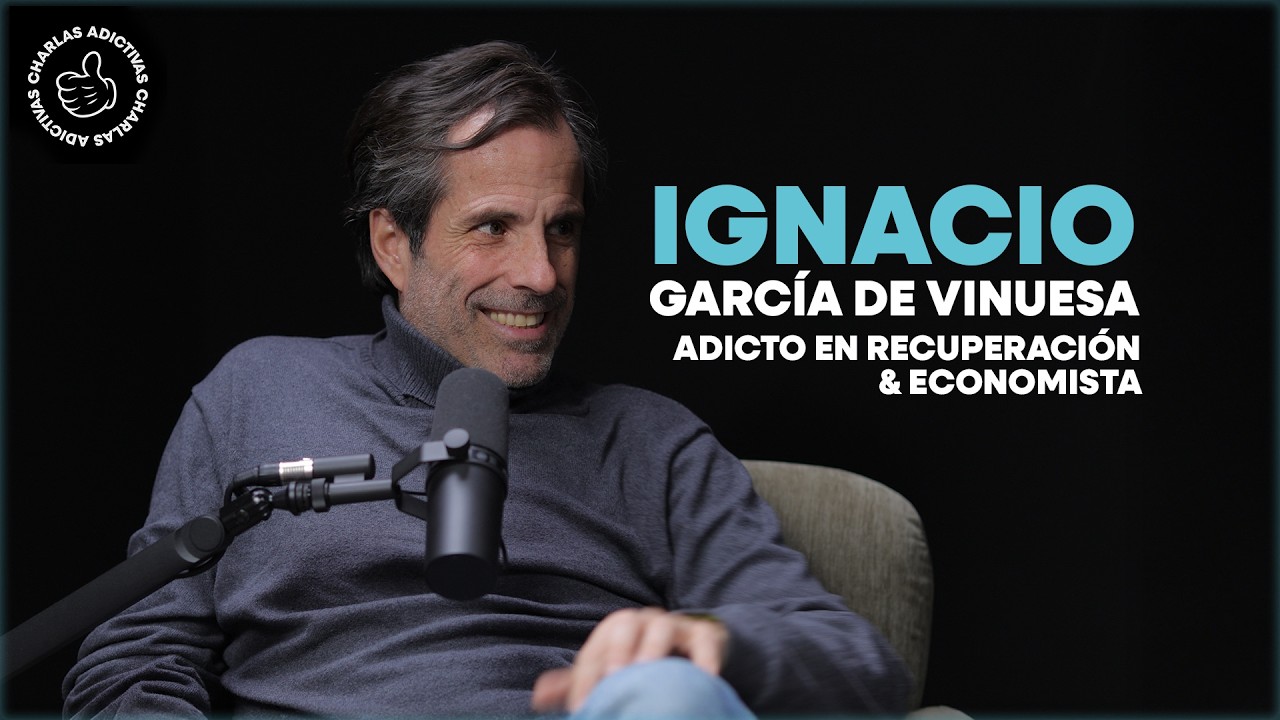 #62 Ignacio García de Vinuesa. Adicto en recuperación, padre, economista