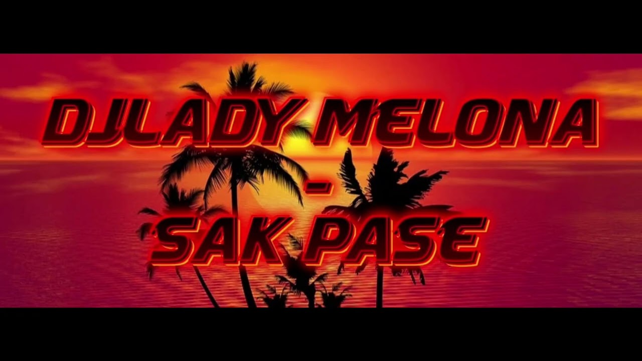 Djlady Melona - Sak Pase