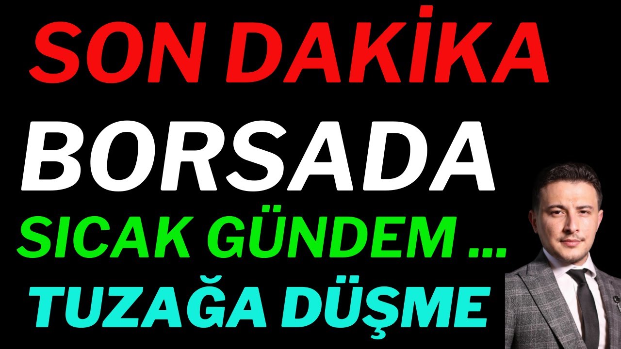 Son Dakika! Borsada G&uuml;ndem Sıcaklaşıyor