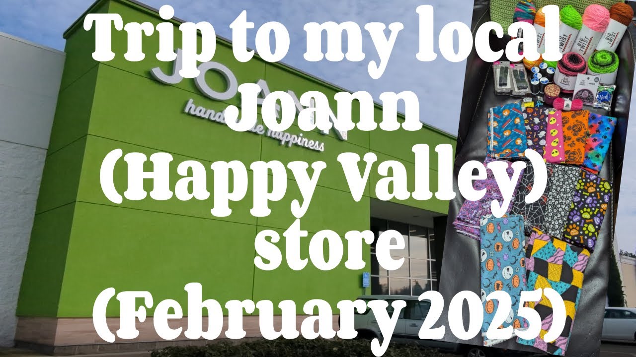 Trip to my local Joann (Happy Valley store) February 2025