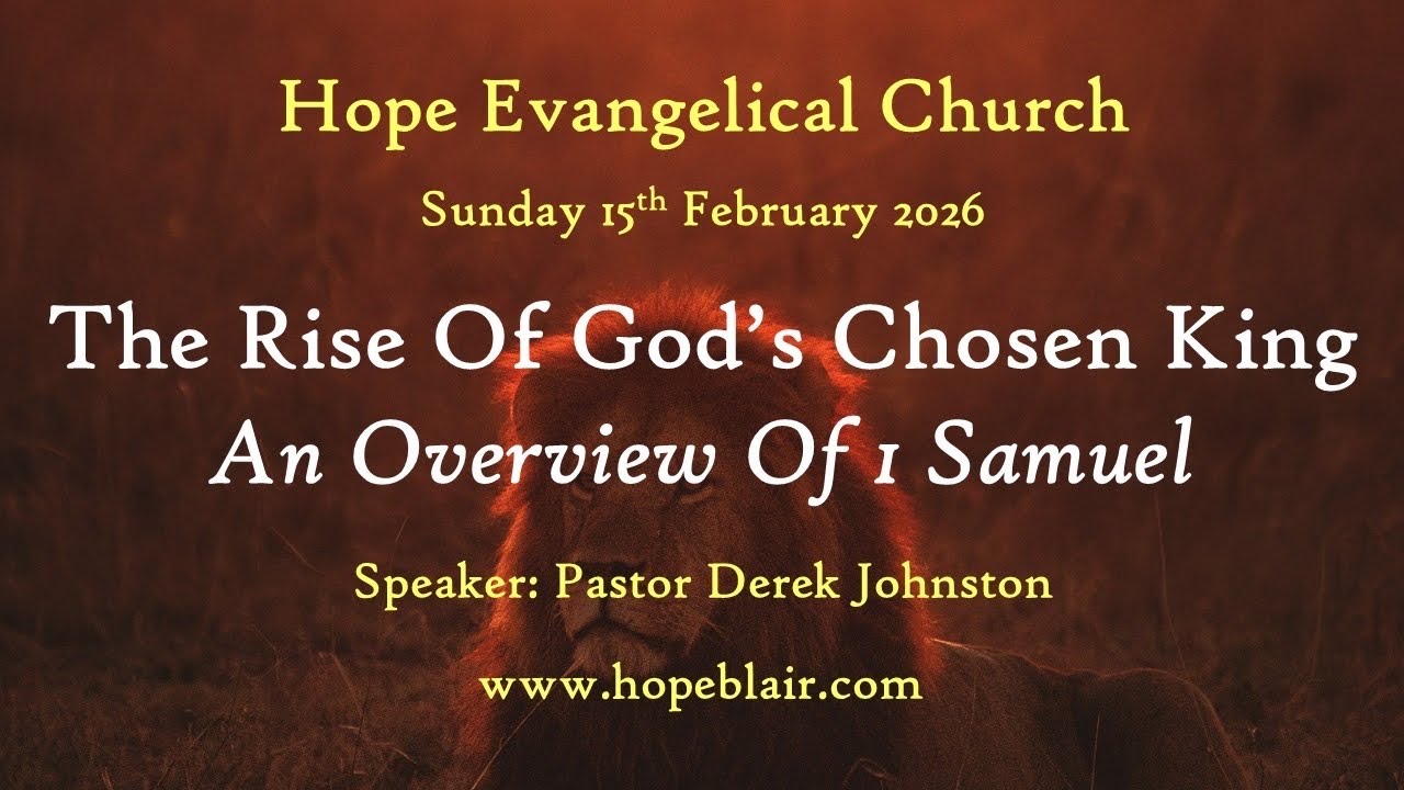 The Rise Of God’s Chosen King - An Overview of 1 Samuel - 15/02/26