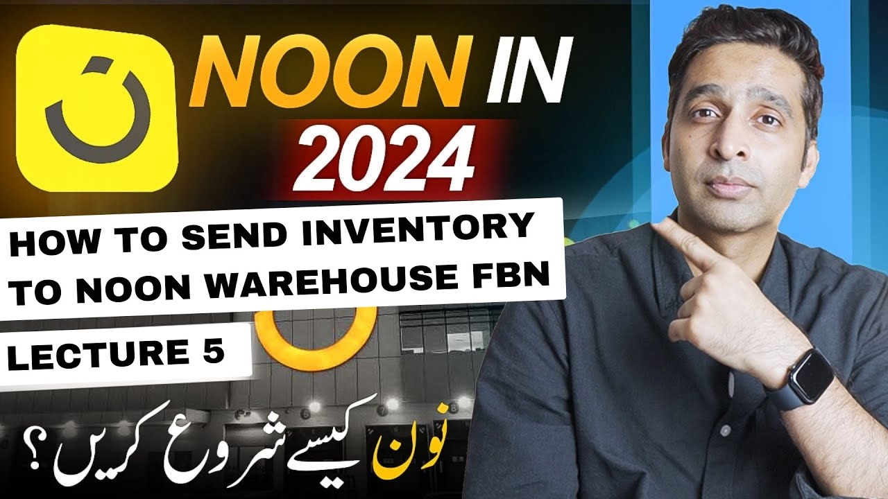 How to Send Inventory to Noon Warehouse FBN Part 5