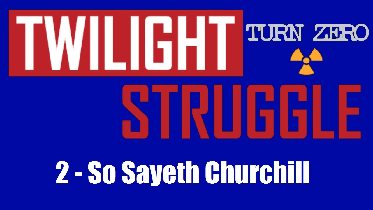 Twilight Struggle - Expert Play - TURN ZERO - #2: So Sayeth Churchill