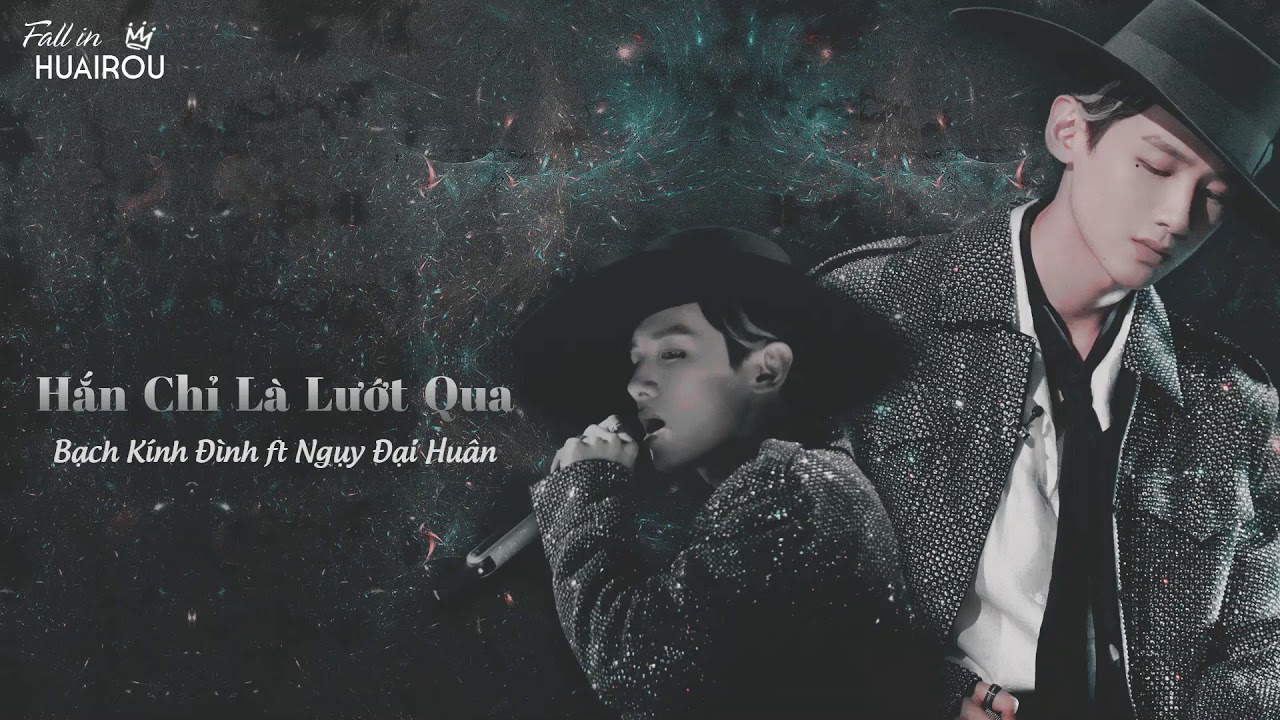 [Vietsub | Kara][Audio] Hắn Chỉ Là Lướt Qua - Bạch Kính Đình & Ngụy Đại Huân | 《他只是经过》 白敬亭, 魏大勋