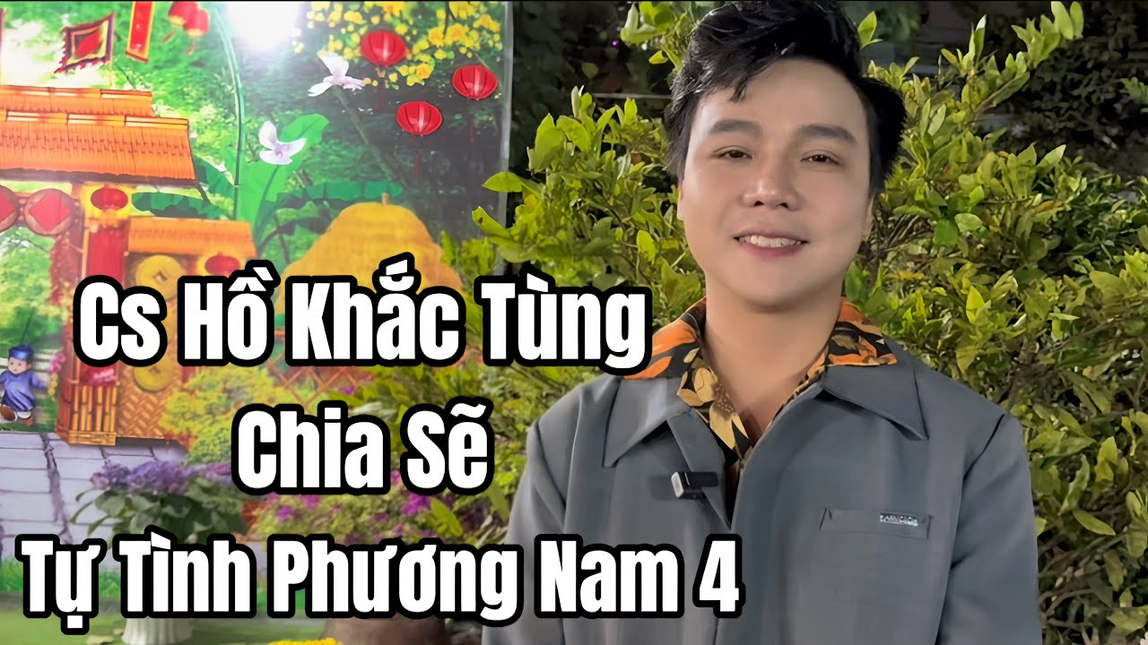 Tối 27/1 Cs Hồ Khắc Tùng Chia Sẽ Show Tự Tình Phương Nam 4 , Cs Huy Sang ….