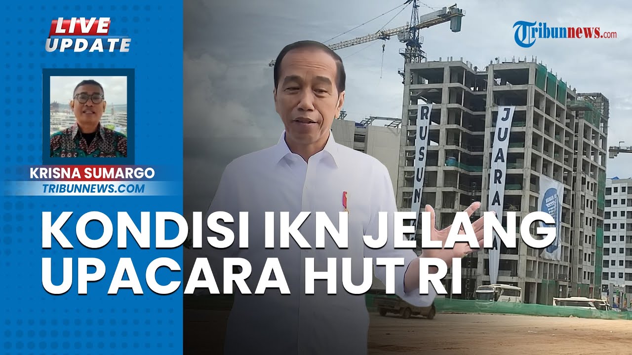 🔴 LIVE UPDATE: Menilik Persiapan Upacara HUT RI di IKN, Kondisi Jalan Tol hingga Latihan Pesawat TNI