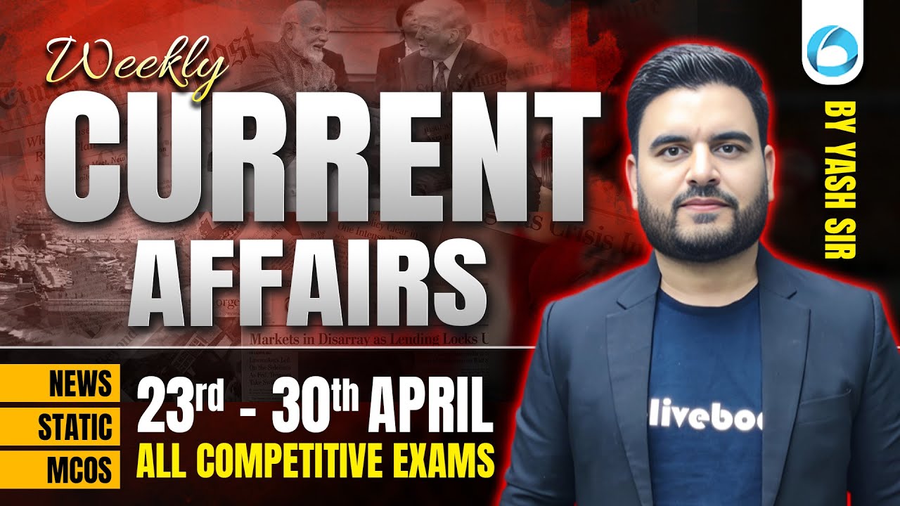 23 April - 30th April 2025 Weekly Current Affairs 🔥 | Most Important for All Exams | By Yash Sir