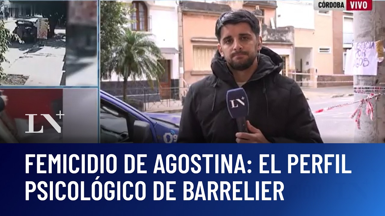 El femicidio de Agostina: el perfil psicol&oacute;gico de Barrelier