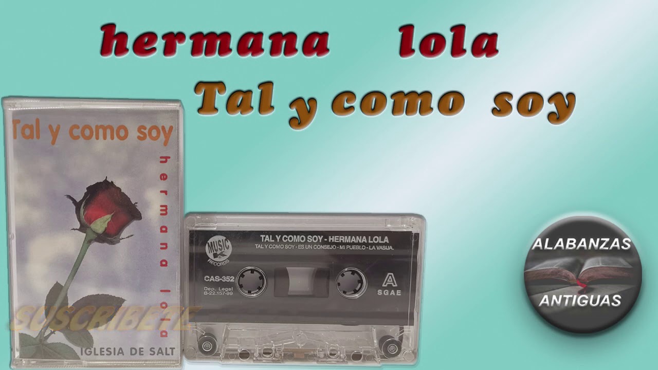 hermana lola | TAL Y COMO SOY | alabanzas antiguas