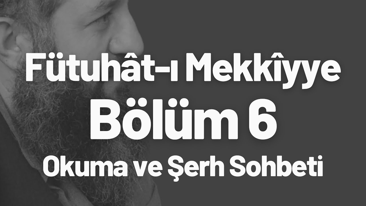 Muhyiddin İbn Arabi(k.s) - Fütuhat-ı Mekkiyye okuma ve şerhi 6. Bölüm