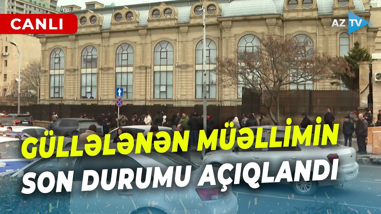 Liseydə güllələnən müəllimin SON DURUMU açıqlandı: xəstəxanadan məlumatları çatdırırıq