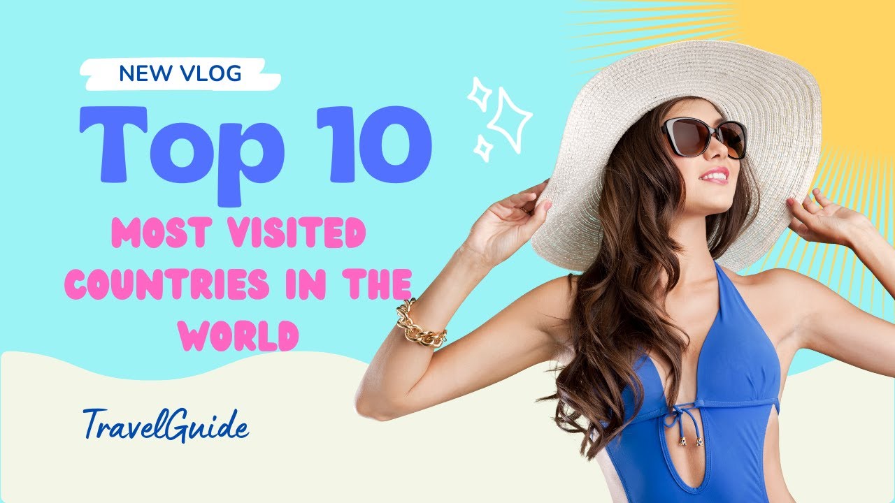 Top 10 most visited countries in the world 2022 By International Tourists