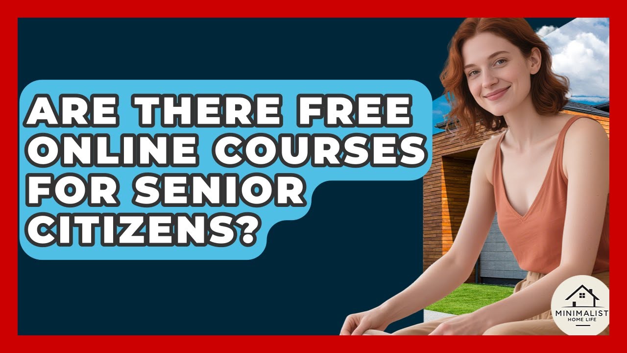 Are There Free Online Courses For Senior Citizens? - Minimalist Home Life