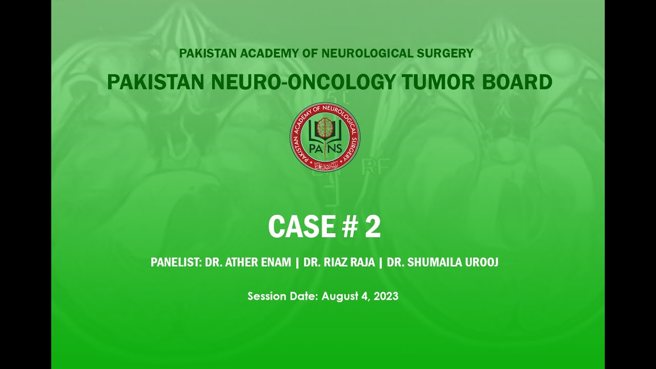 Pakistan Neuro-Oncology Tumor Board | Case 2 | August 4, 2023