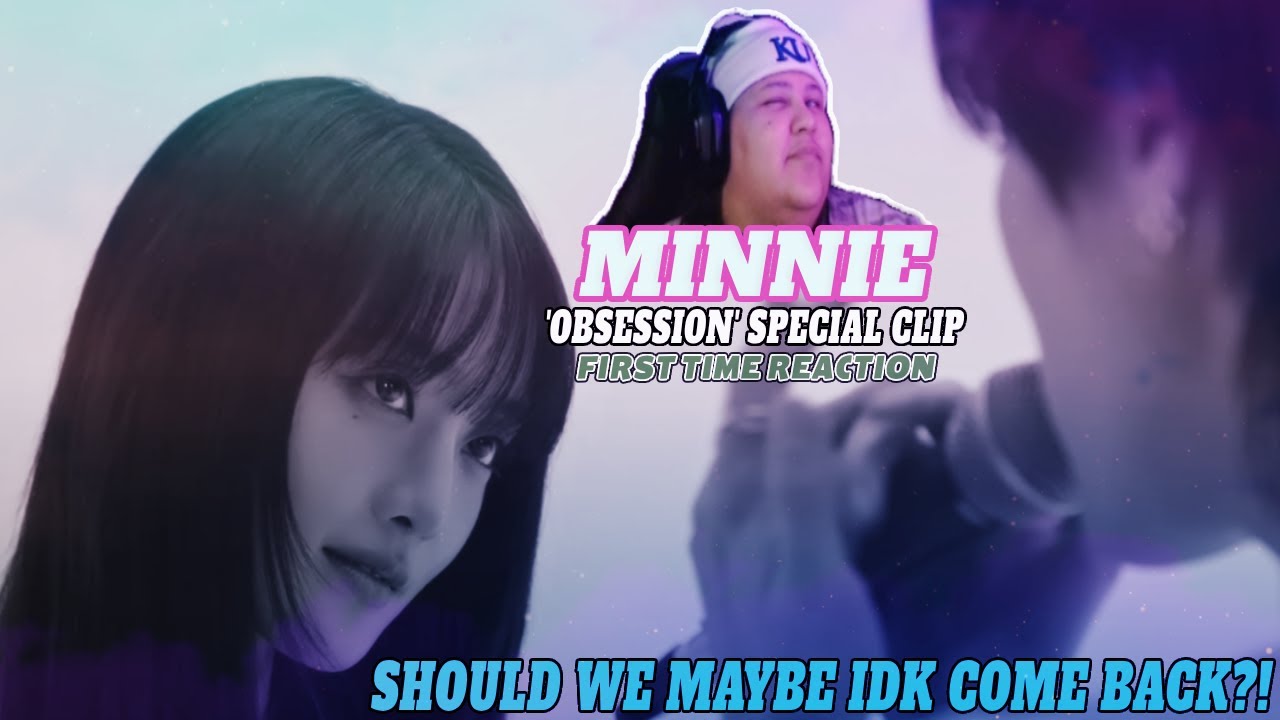 민니(MINNIE) - 'Obsession (Feat. TEN of WayV)' SPECIAL CLIP | First Time Reaction