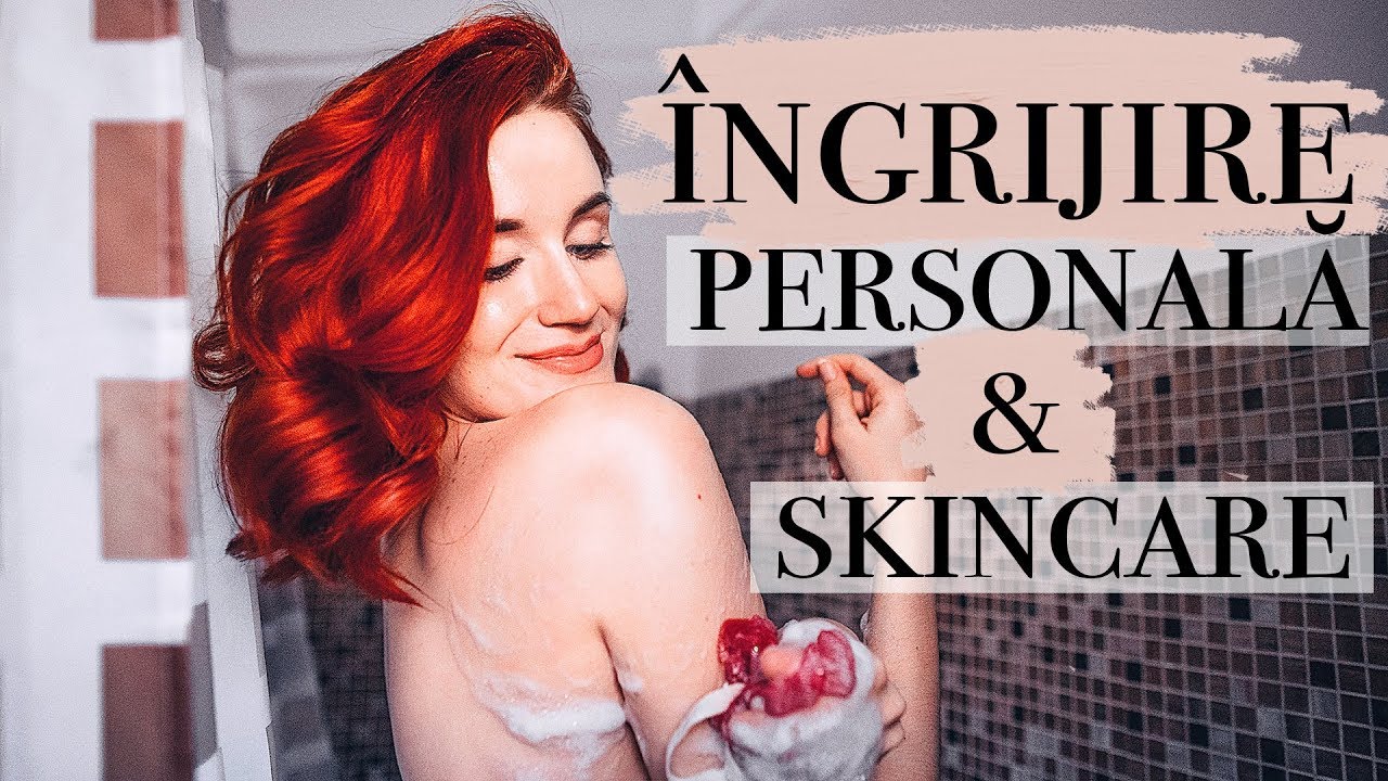 Rutina mea de ingrijire corporala | Metode de epilare, skincare, masti colorare & ingrijire par etc